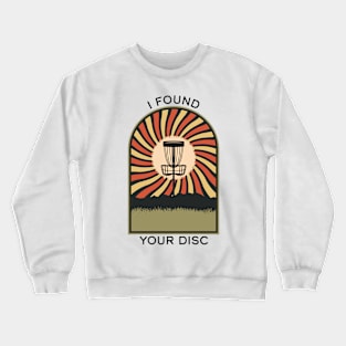 I Found Your Disc | Disc Golf Vintage Retro Arch Mountains Crewneck Sweatshirt